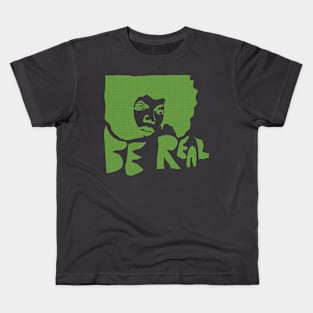 Be Real Kids T-Shirt
